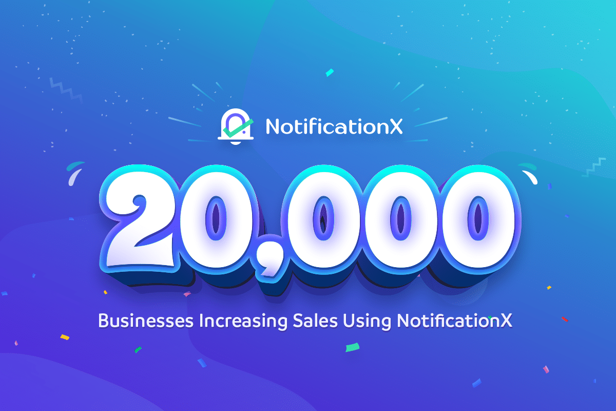 Milestone: 20,000+ eCommerce Businesses Increasing Sales Using NotificationX Marketing Plugin 21