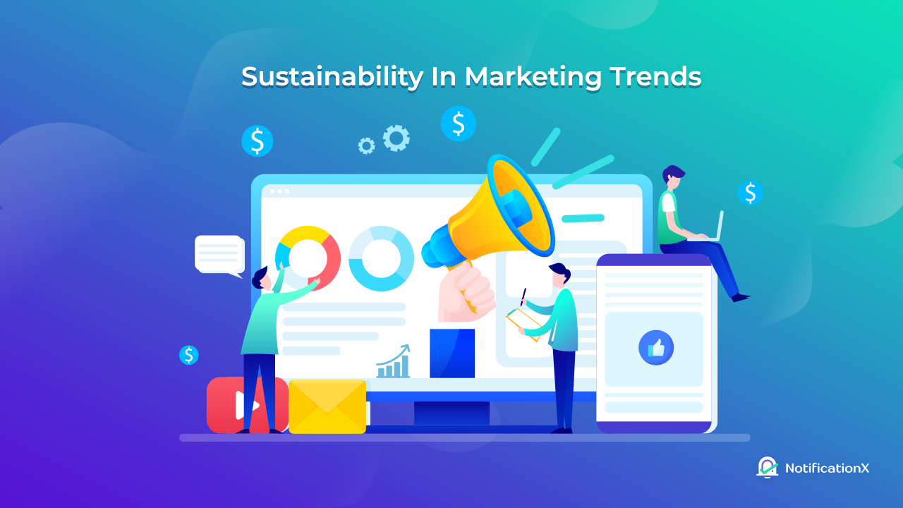 Sustainability In Marketing Trends And Best Practices For 2023