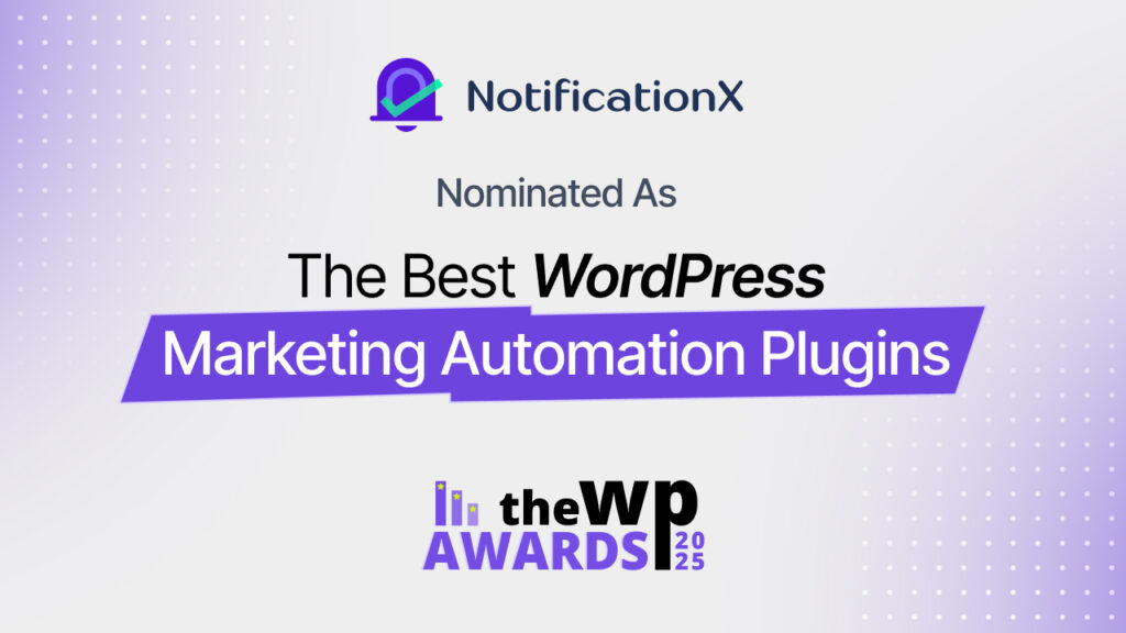 WP Awards 2025: Vote for NotificationX as the Best Marketing Automation Plugin